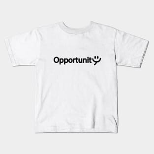 Opportunity artistic typography design Kids T-Shirt